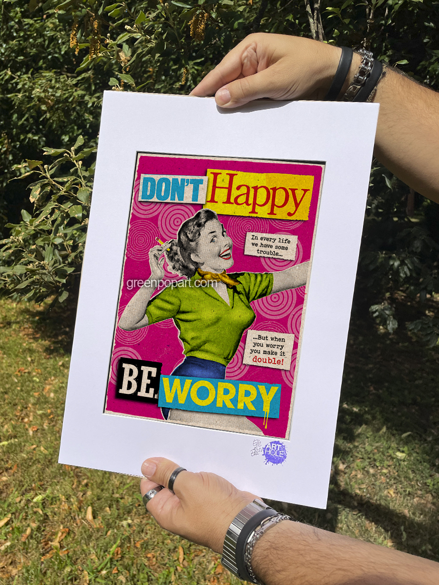 Don't Happy, Be Worry - Original Pop-Art printed on 100% recycled paper. Motivational, 50s, Humour, Vintage, Lyrics.